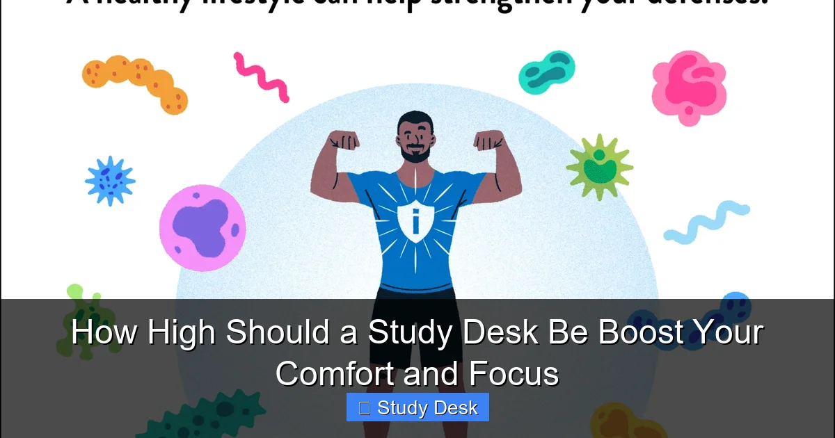 How High Should a Study Desk Be Boost Your Comfort and Focus
