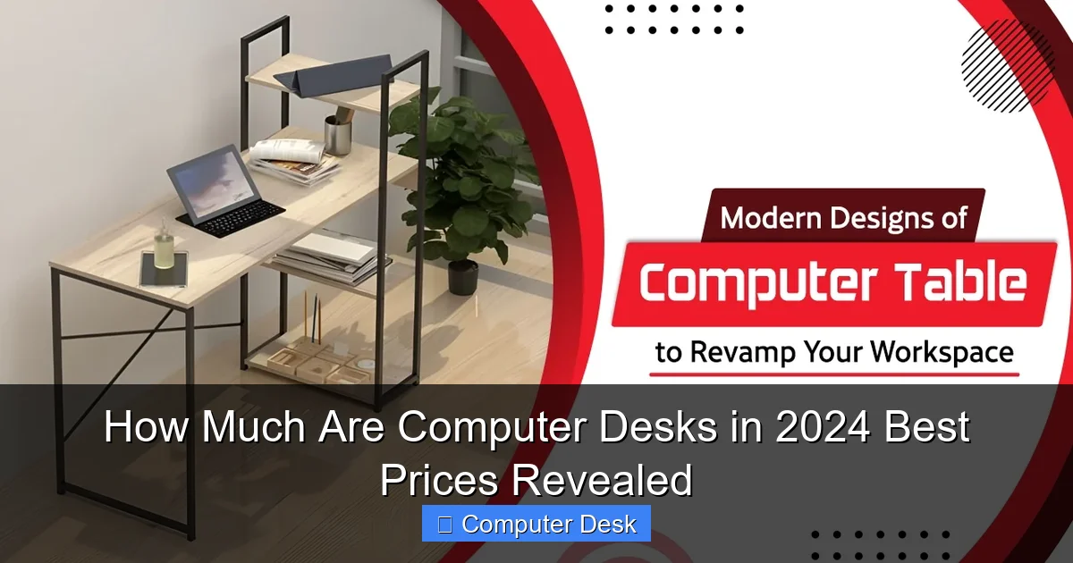 How Much Are Computer Desks in 2024 Best Prices Revealed