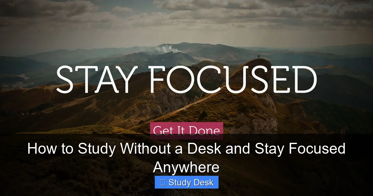 How to Study Without a Desk and Stay Focused Anywhere